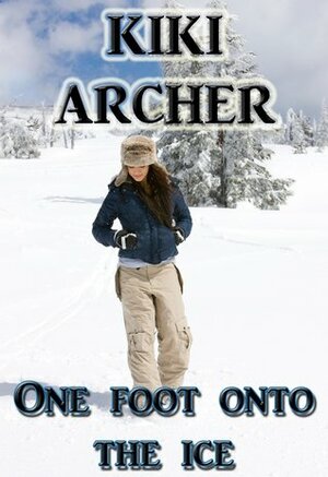 One Foot Onto the Ice by Kiki Archer