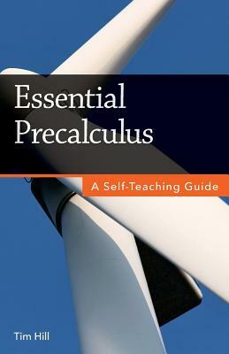 Essential Precalculus: A Self-Teaching Guide by Tim Hill