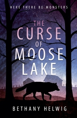 The Curse of Moose Lake by Bethany Helwig