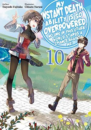 My Instant Death Ability Is So Overpowered, No One in This Other World Stands a Chance Against Me! Volume 10 by Tsuyoshi Fujitaka
