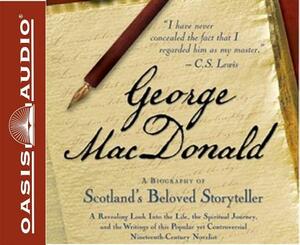 George MacDonald (Library Edition): A Biography of Scotland's Beloved Storyteller by Michael Phillips