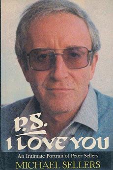 P.S. I Love You: An Intimate Portrait of Peter Sellers by Michael Sellers, Michael Sellers