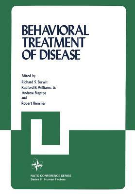 Behavioral Treatment of Disease by Richard S. Surwit, Nato Symposium on Behavioral Medicine, North Atlantic Treaty Organization Scien