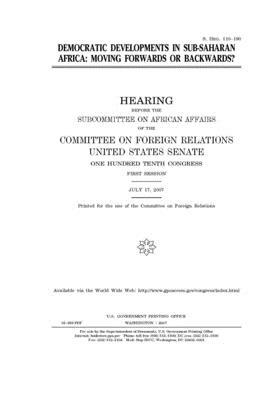 Democratic developments in Sub-Saharan Africa: moving forwards or backwards? by Committee on Foreign Relations (senate), United States Congress, United States Senate