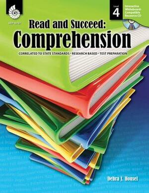 Read and Succeed: Comprehension Level 4 (Level 4): Comprehension [With CDROM] by Debra J. Housel