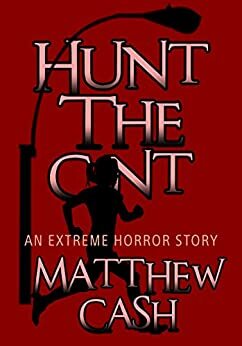 Hunt the C*nt by Matthew Cash