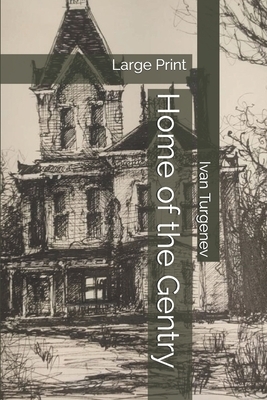 Home of the Gentry: Large Print by Ivan Turgenev