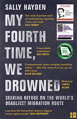 My Fourth Time, We Drowned: Seeking Refuge on the World's Deadliest Migration Route by Sally Hayden