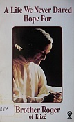 A Life We Never Dared Hope For: Journal 1972-1974 by Emily Chisholm, Roger of Taizé