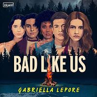 Bad Like Us by Gabriella Lepore