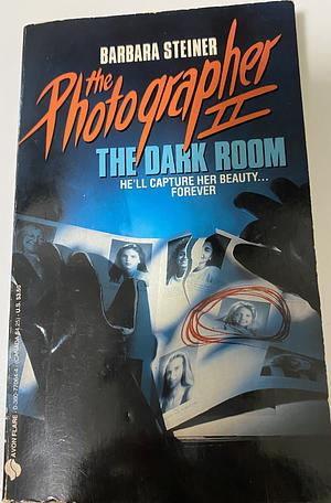 The Photographer II: The Dark Room by Barbara Steiner, Barbara Steiner