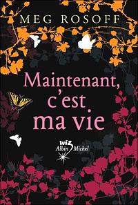 Maintenant, c'est ma vie by Meg Rosoff