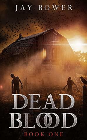 Dead Blood: Book One by Jay Bower
