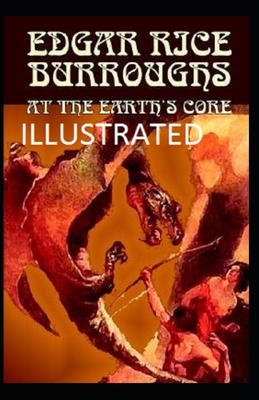 At the Earth's Core Illustrated by Edgar Rice Burroughs