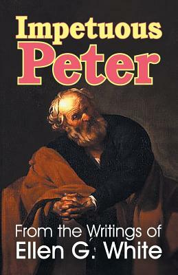 Impetuous Peter by Ellen G. White