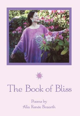 The Book of Bliss by Alla Renee Bozarth