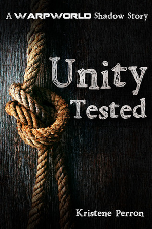 Unity Tested (Warpworld Shadow Story) by Kristene Perron