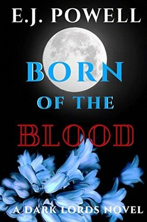 Born Of The Blood by E.J. Powell