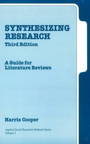 Synthesizing Research: A Guide for Literature Reviews by Harris M. Cooper