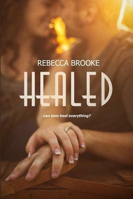 Healed by Rebecca Brooke