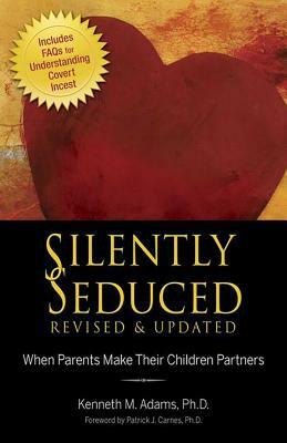 Silently Seduced: When Parents Make Their Children Partners by Kenneth M. Adams