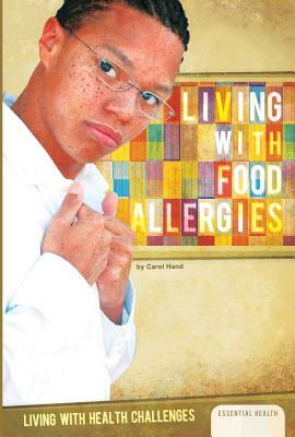 Living with Food Allergies by Carol Hand