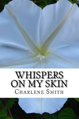 Whispers On My Skin: Relearning Intimate Touch After Trauma by Charlene Smith