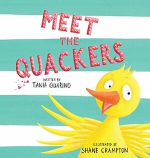 Meet the Quackers by Tania Guarino, Shane Crampton