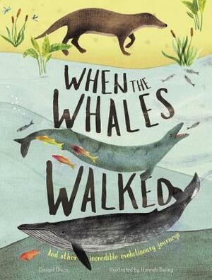 When the Whales Walked: And Other Incredible Evolutionary Journeys by Hannah Bailey, Dougal Dixon