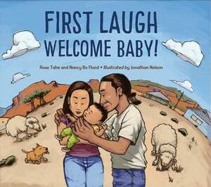 First Laugh--Welcome, Baby! by Jonathan Nelson, Nancy Bo Flood, Rose Ann Tahe