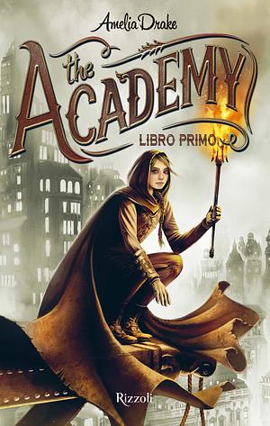 The Academy: Libro Primo by Amelia Drake