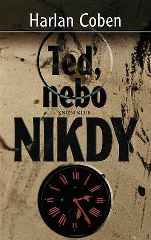 Teď, nebo nikdy by Harlan Coben