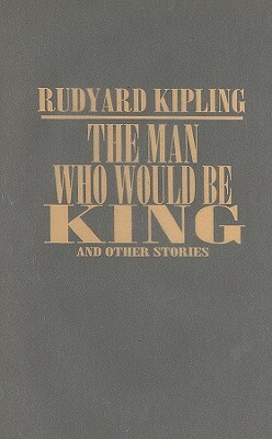 The Man Who Would Be King and Other Stories by Rudyard Kipling