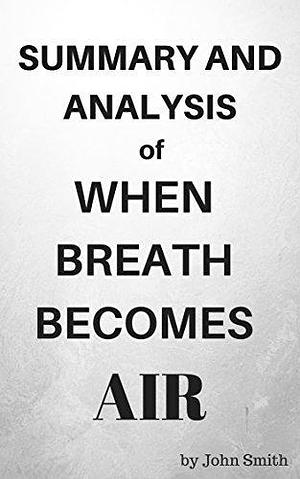 The review of when breathe become air by John Smith, John Smith
