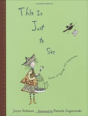 This Is Just to Say: Poems of Apology and Forgiveness by Pamela Zagarenski, Joyce Sidman