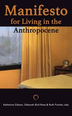 Manifesto for Living in the Anthropocene by Katherine Gibson