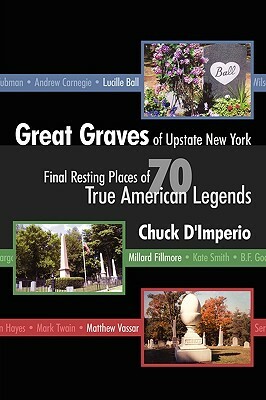 Great Graves of Upstate New York by Chuck D'Imperio