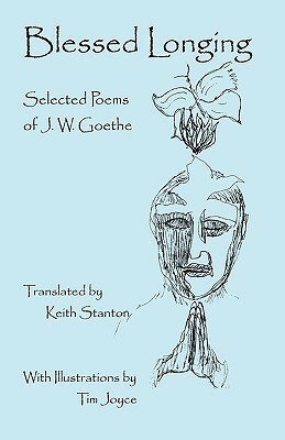 Blessed Longing: Selected Poems of J.W. Goethe by J. W. Goethe