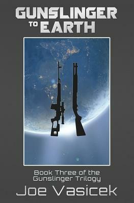 Gunslinger to Earth by Joe Vasicek