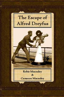 The Escape of Alfred Dreyfus by Robie MacAuley, Cameron MacAuley