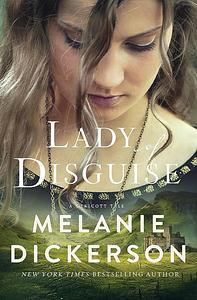 Lady of Disguise by Melanie Dickerson