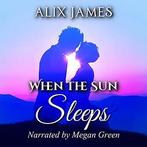 When the Sun Sleeps: A Pride and Prejudice Novella (Sweet Sentiments Book 1) by Nicole Clarkston, Alix James