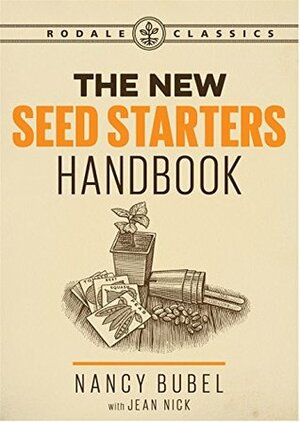 The New Seed-Starters Handbook (Rodale Organic Gardening) by Nancy Bubel, Jean Nick
