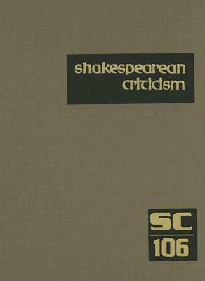 Shakespearean Criticism: Volume 106 by 