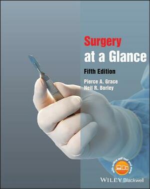 Surgery at a Glance by Pierce A. Grace, Neil R. Borley