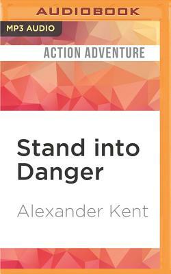Stand Into Danger by Alexander Kent