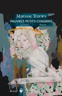 Pauvres Petits Chagrins by Miriam Toews, Lori Saint-Martin, Paul Gagné