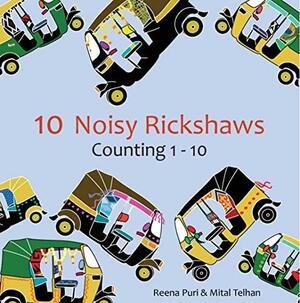 10 Noisy Rickshaws by Marilyn Thomas, Reena Puri &amp; Mital Telhan