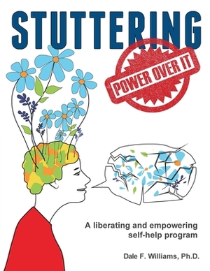 Stuttering: A Liberating and Inspiring Self-Help Program by Dale F. Williams