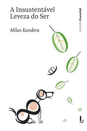 A Insustentável Leveza do Ser by Milan Kundera